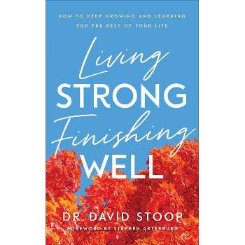 Living Strong, Finishing Well - by  David Stoop (Paperback)
