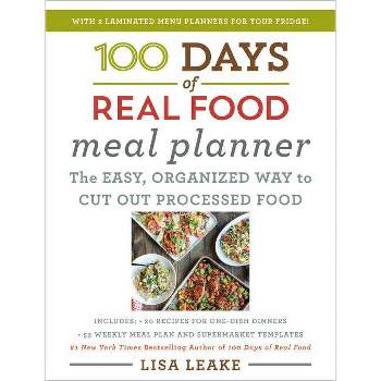 100 Days of Real Food Meal Planner - by Lisa Leake (Hardcover)