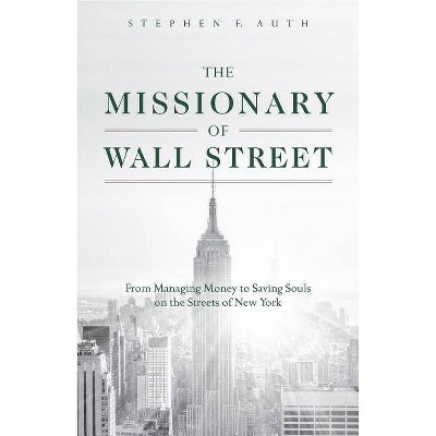  Missionary of Wall Street - by  Stephen Auth (Paperback) 