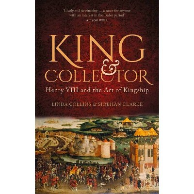 King & Collector - by  Linda Collins & Siobhan Clarke (Hardcover)