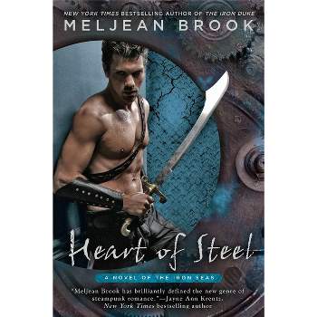 Heart of Steel - (Novel of the Iron Seas) by  Meljean Brook (Paperback)