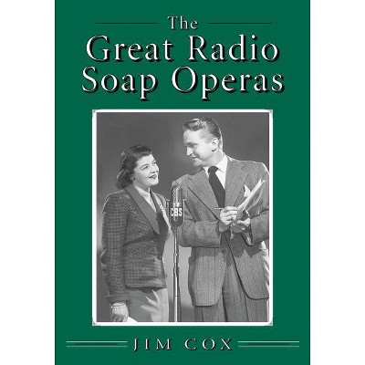 The Great Radio Soap Operas - by  Jim Cox (Paperback)