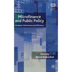 Microfinance and Public Policy - by  B Balkenhol (Hardcover) - 1 of 1