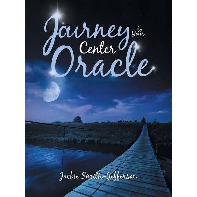Journey to Your Center Oracle - by  Jackie Smith-Jefferson (Paperback)
