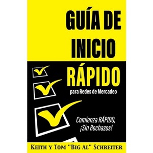 Guía de Inicio Rápido para Redes de Mercadeo - by  Keith Schreiter & Tom Big Al Schreiter (Paperback) - 1 of 1