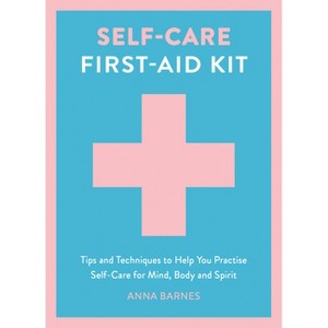 Self-Care First-Aid Kit - by  Anna Barnes (Hardcover) - 1 of 1