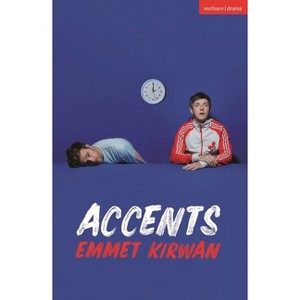 Accents - (Modern Plays) by  Emmet Kirwan (Paperback) - 1 of 1
