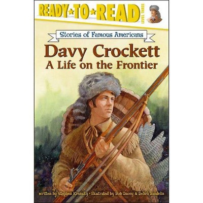 Davy Crockett - (Ready-To-Read Stories of Famous Americans) by  Stephen Krensky (Paperback)