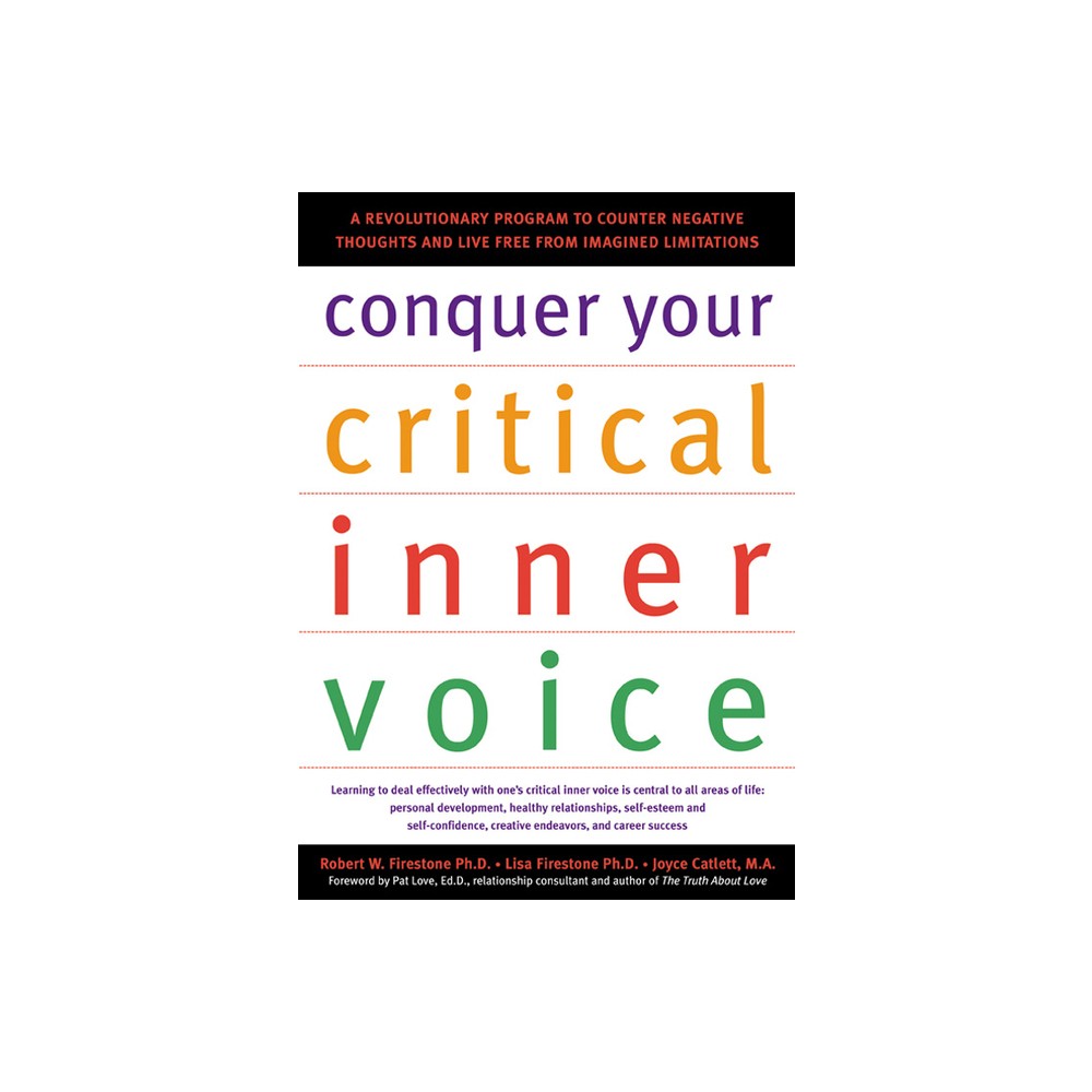 Conquer Your Critical Inner Voice - by Robert W Firestone & Lisa Firestone & Joyce Catlett (Paperback)