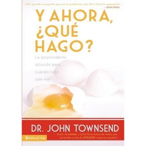 Y ahora, ¿qué hago? - by  John Townsend (Paperback) - 1 of 1