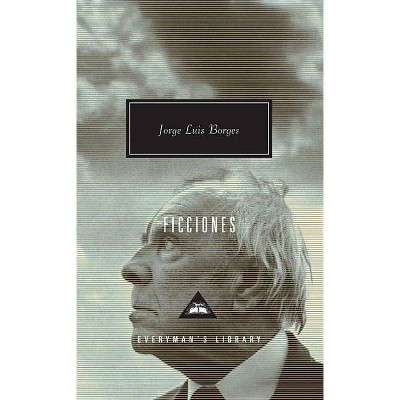 Ficciones - (Everyman's Library Contemporary Classics) by  Jorge Luis Borges (Hardcover)