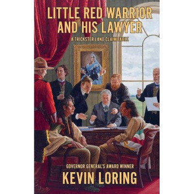 Little Red Warrior and His Lawyer - by  Kevin Loring (Paperback)