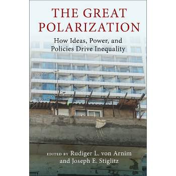 The Great Polarization - (Initiative for Policy Dialogue at Columbia: Challenges in De) by  Rudiger Von Arnim & Joseph E Stiglitz (Hardcover)