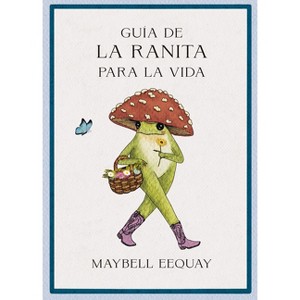 Guía de la Ranita Para La Vida (Little Frog´s Guide to Life Spanish Edition) - by  Maybell Eequay (Paperback) - 1 of 1