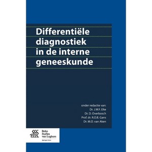 Differentiële Diagnostiek in de Interne Geneeskunde - by  J W F Elte & D Overbosch & R O B Gans & M O Van Aken (Paperback) - 1 of 1