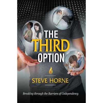 The Third Option - by  Steve Horne (Paperback)