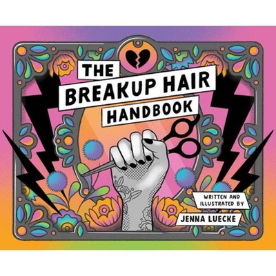 The Breakup Hair Handbook - by  Jenna Luecke (Paperback)