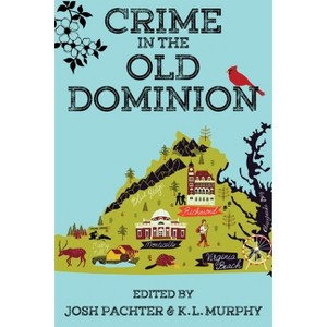 Crime in the Old Dominion - by  Josh Pachter & K L Murphy (Paperback) - 1 of 1