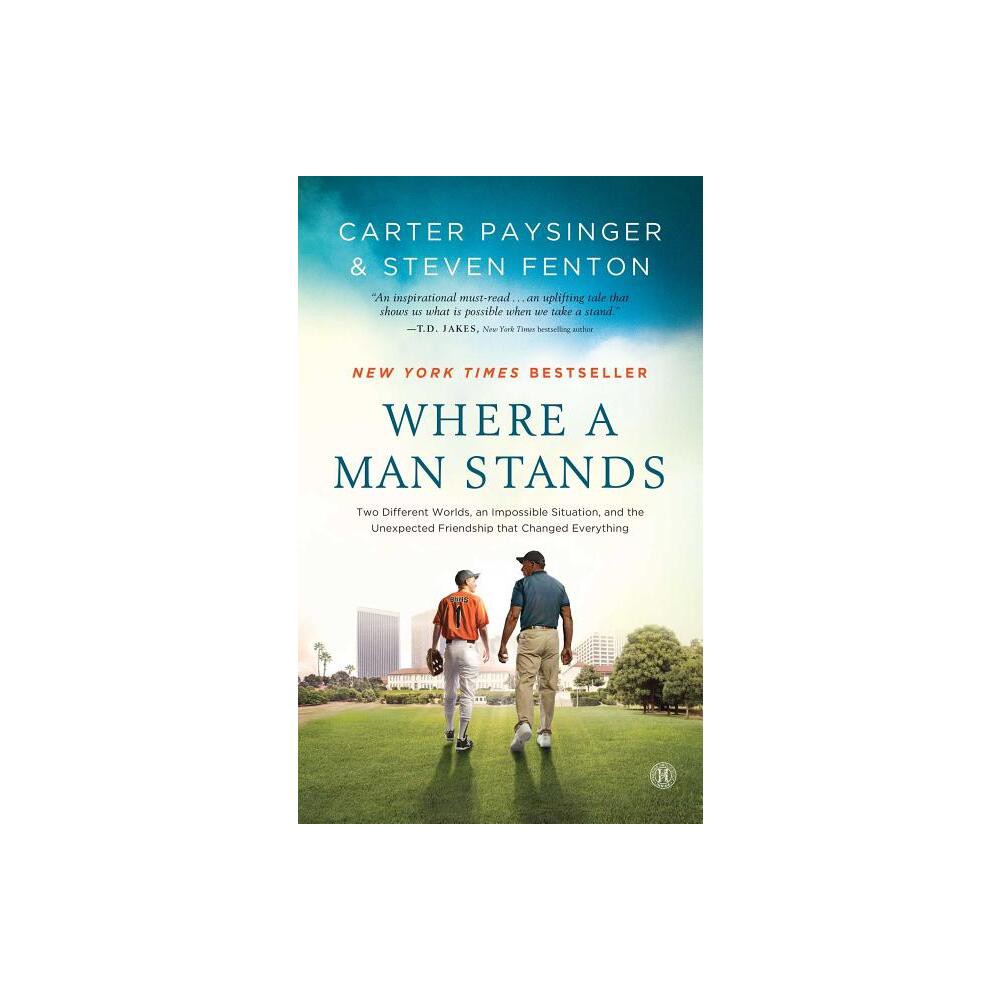 Where a Man Stands - by Carter Paysinger & Steven Fenton (Paperback)