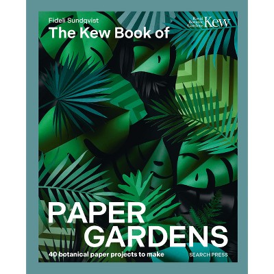 The Kew Book of Paper Gardens - by  Fideli Sundqvist (Hardcover)