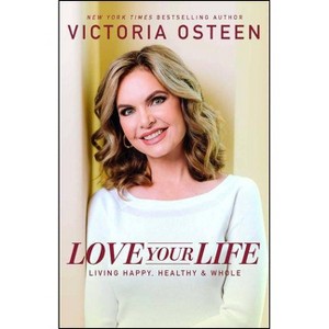 Love Your Life - by  Victoria Osteen (Paperback) - 1 of 1