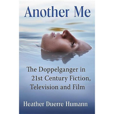 Another Me - by  Heather Duerre Humann (Paperback)