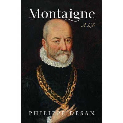 Montaigne - by  Philippe Desan (Hardcover)