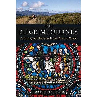 The Pilgrim Journey - by  James Harpur (Paperback)