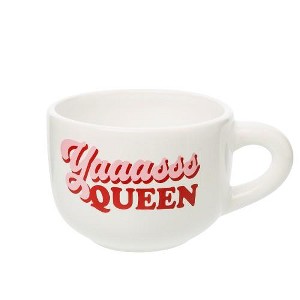 Totalee Gift 6.5" White Yaaasss Queen Cappuccino Mug Ceramic White 24 oz - 1 of 1