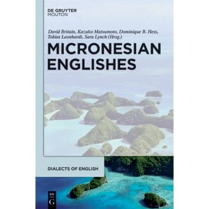Micronesian Englishes - (Dialects of English [Doe]) Annotated by  David Britain & Kazuko Matsumoto & Dominique Hess & Tobias Leonhardt & Sara Lynch - 1 of 1