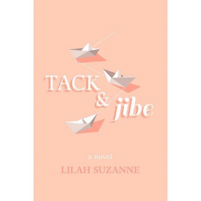 Tack & Jibe - by  Lilah Suzanne (Paperback)