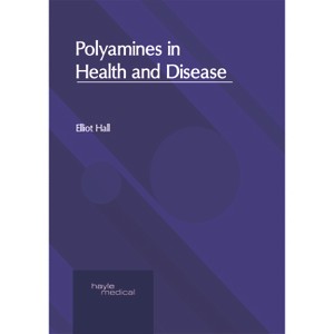 Polyamines in Health and Disease - by  Elliot Hall (Hardcover) - 1 of 1