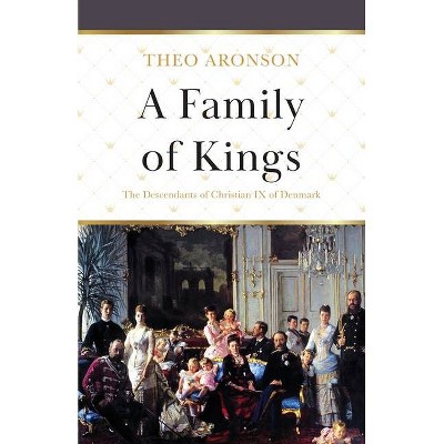 A Family of Kings - by  Theo Aronson (Paperback)