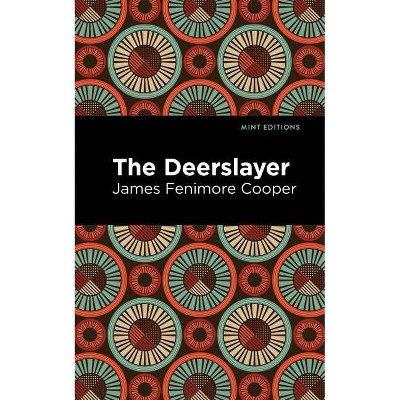 The Deerslayer - (Mint Editions) by  James Fenimore Cooper (Hardcover)