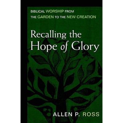 Recalling the Hope of Glory - by  Allen Ross (Hardcover)