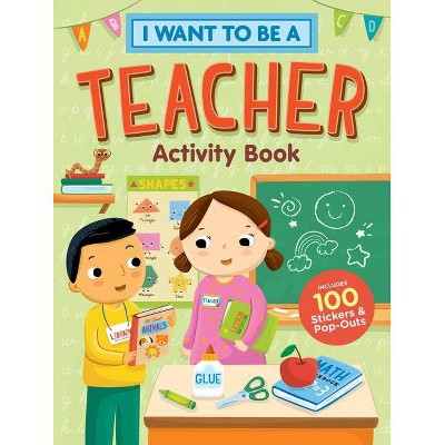 I Want to Be a Teacher Activity Book - by  Editors of Storey Publishing (Paperback)