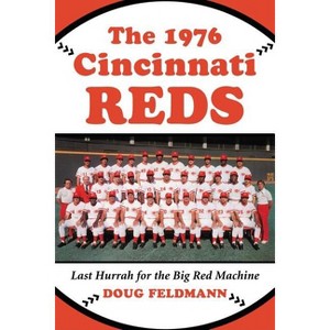The 1976 Cincinnati Reds - by  Doug Feldmann (Paperback) - 1 of 1