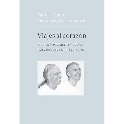 Viajes Al Corazón - by  Drunvalo Melchizede & Daniel Mitel (Paperback)