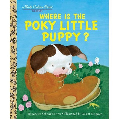 Where Is the Poky Little Puppy? - (Little Golden Book) by  Janette Sebring Lowery (Hardcover)