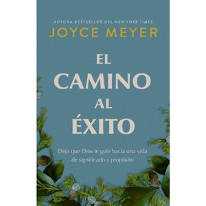 El Camino Al Éxito: Deja Que Dios Te Guíe Hacia - by Joyce Meyer - 1 of 1