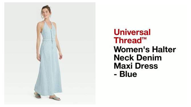 Women's Halter Neck Denim Maxi Dress - Universal Thread™ Blue, 2 of 5, play video