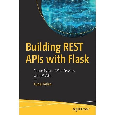 Building Rest APIs with Flask - by  Kunal Relan (Paperback)