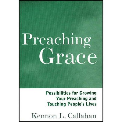 Preaching Grace - by  Kennon L Callahan (Paperback)