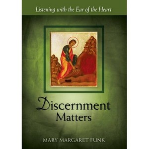 Discernment Matters - by  Mary Margaret Funk (Paperback) - 1 of 1