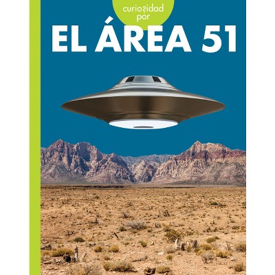 Curiosidad Por El Area 51 - by  Gillia M Olson (Paperback)