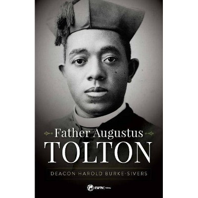 Father Augustus Tolton - by  Harold Burke-Sivers (Paperback)