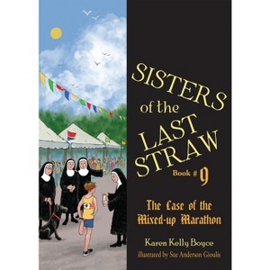 Sisters of the Last Straw Book 9: The Case of the Mixed-Up Marathon - by  Karen Kelly Boyce (Paperback) - 1 of 1