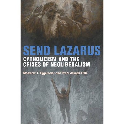 Send Lazarus - (Catholic Practice in North America) by  Matthew T Eggemeier & Peter Joseph Fritz (Paperback)