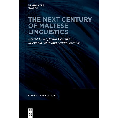 The Next Century of Maltese Linguistics - (Studia Typologica [Sttyp]) by  Maike Vorholt & Raffaello Bezzina & Michela Vella (Hardcover)