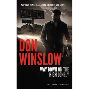 Way Down on the High Lonely - (Neal Carey Mysteries) by  Don Winslow (Paperback) - 1 of 1